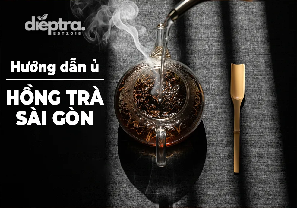 Hướng dẫn ủ Hồng Trà Sài Gòn